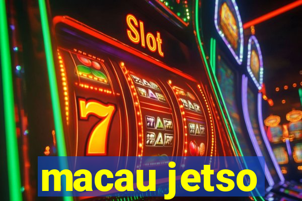 macau jetso