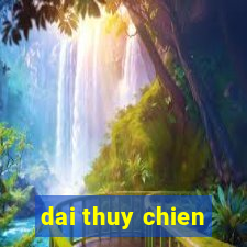 dai thuy chien