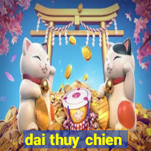 dai thuy chien