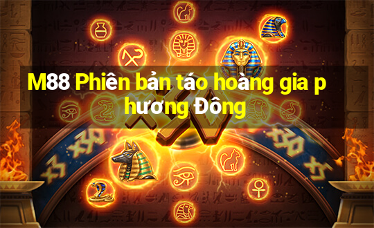 M88 Phiên bản táo hoàng gia phương Đông