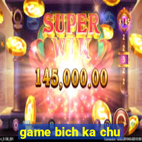 game bich ka chu