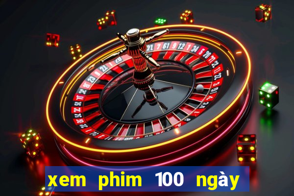 xem phim 100 ngày bên em