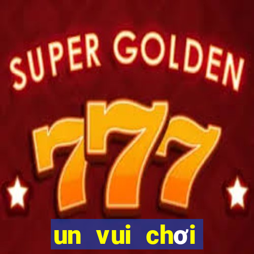 un vui chơi giải trí