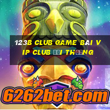 123B Club Game Bài Vip Club Đổi Thưởng