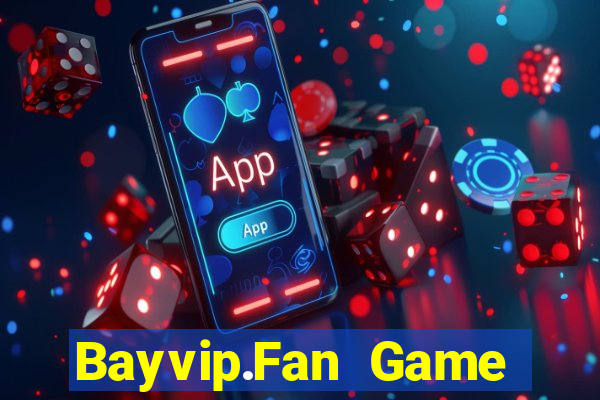 Bayvip.Fan Game Bài Qq