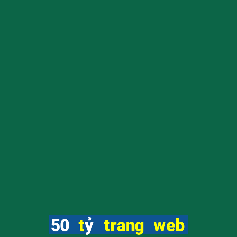 50 tỷ trang web chính thức