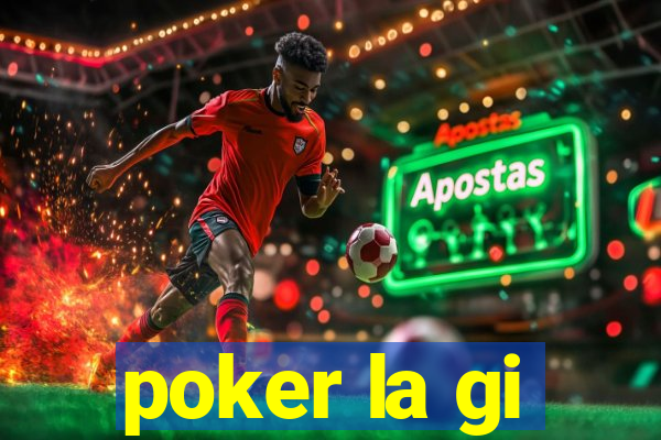 poker la gi