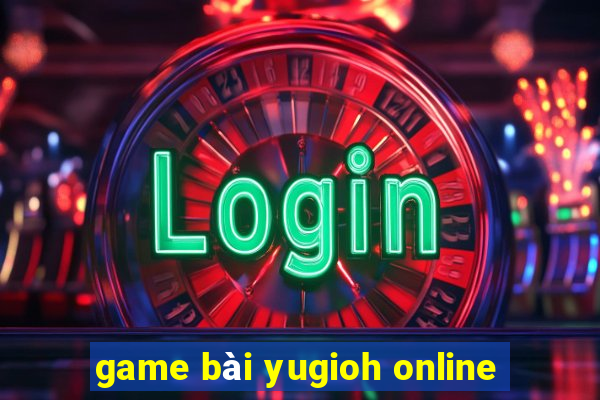 game bài yugioh online