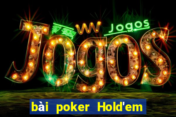 bài poker Hold'em Chơi Game