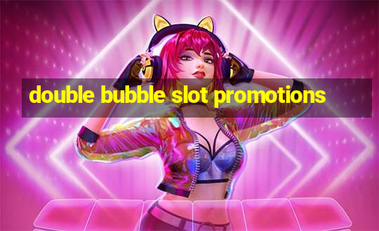 double bubble slot promotions