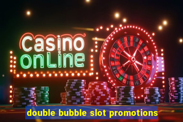 double bubble slot promotions