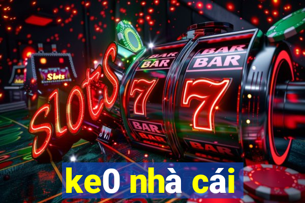 ke0 nha cai