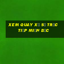 xem quay xổ số trực tiếp miền bắc