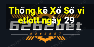 Thống kê Xổ Số vietlott ngày 29