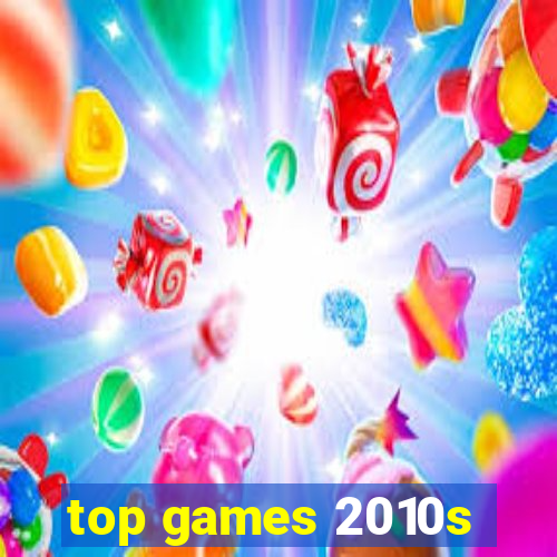 top games 2010s