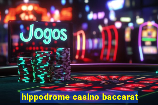 hippodrome casino baccarat