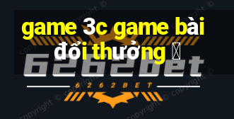 game 3c game bài đổi thưởng ♠