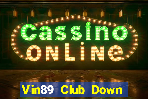 Vin89 Club Down Game Bài Vui