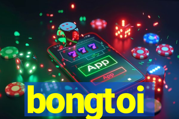 bongtoi