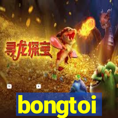 bongtoi