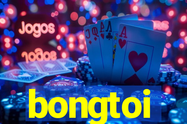 bongtoi