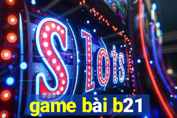 game bài b21