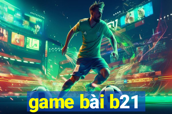 game bài b21