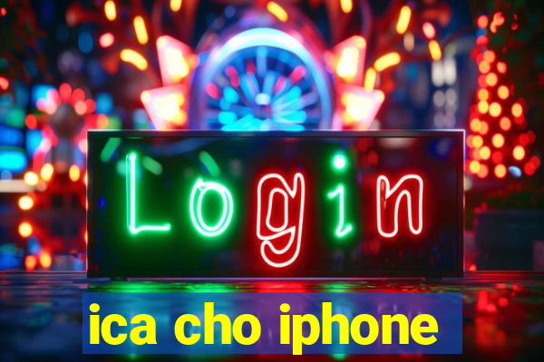 ica cho iphone