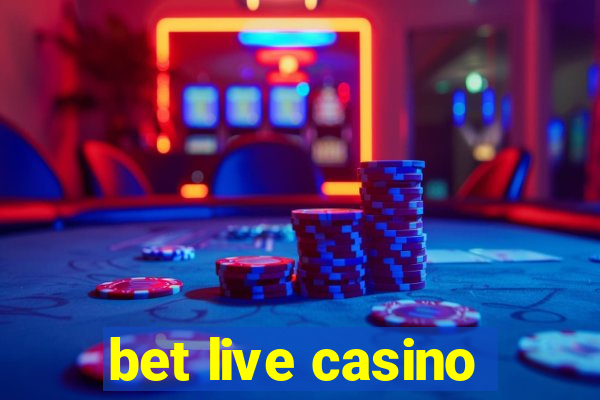 bet live casino