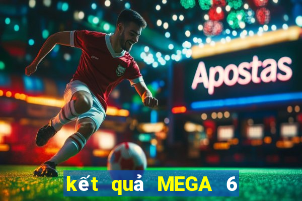 kết quả MEGA 6 45 ngày 3