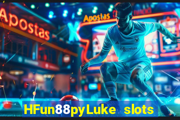 HFun88pyLuke slots những gì loại trò chơi