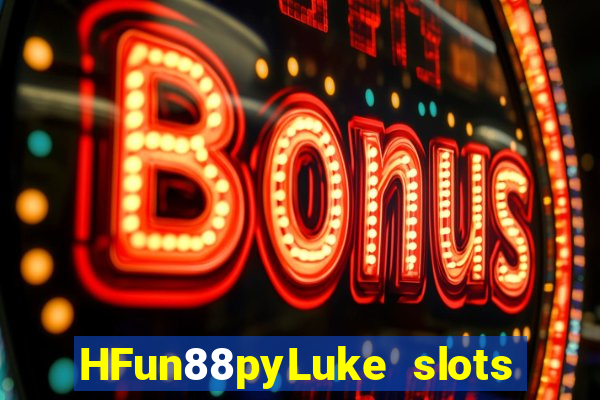 HFun88pyLuke slots những gì loại trò chơi