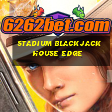 stadium blackjack house edge