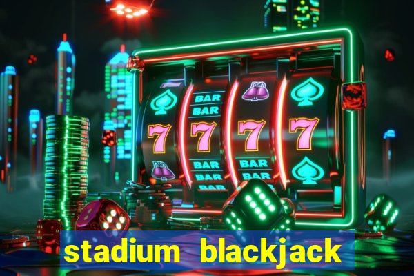 stadium blackjack house edge