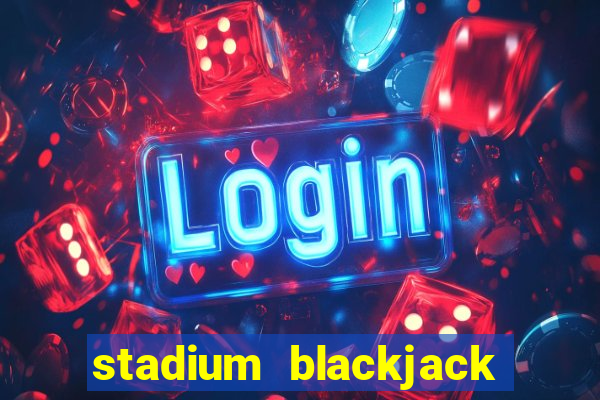 stadium blackjack house edge