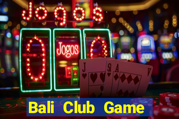 Bali Club Game Bài 52Fun Đổi Thưởng