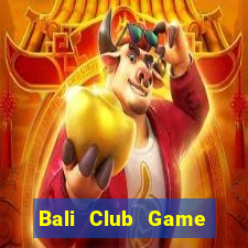 Bali Club Game Bài 52Fun Đổi Thưởng