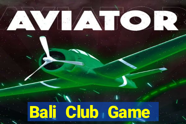 Bali Club Game Bài 52Fun Đổi Thưởng