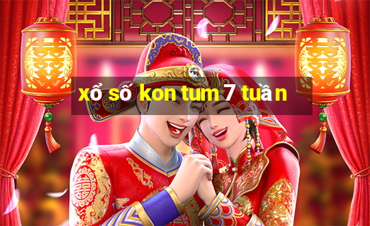 xổ số kon tum 7 tuần