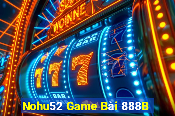 Nohu52 Game Bài 888B