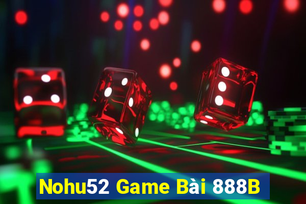 Nohu52 Game Bài 888B