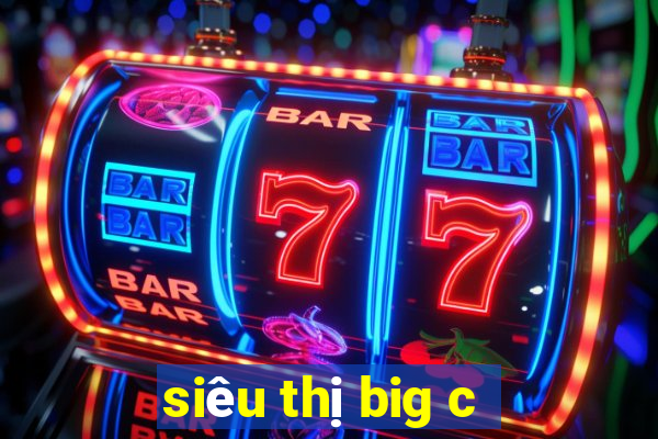 siêu thị big c