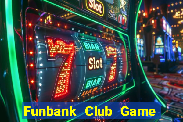 Funbank Club Game Bài Chắn