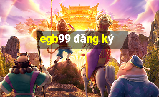 egb99 đăng ký