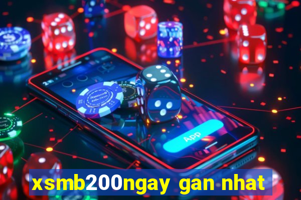 xsmb200ngay gan nhat