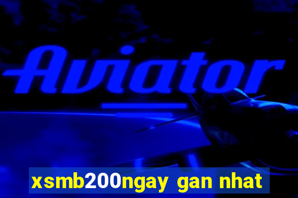 xsmb200ngay gan nhat