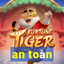 an toàn