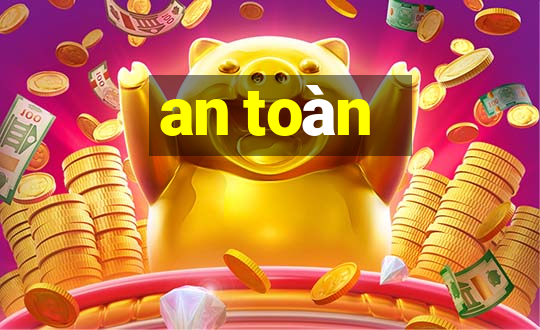 an toàn