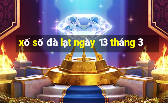 xổ số đà lạt ngày 13 tháng 3