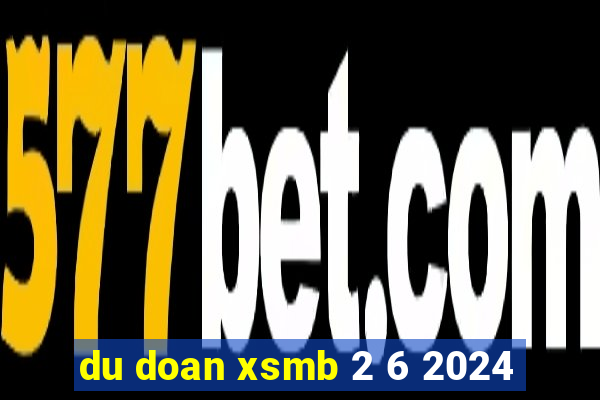 du doan xsmb 2 6 2024